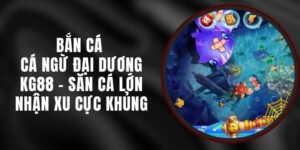 Bắn Cá Cá Ngừ Đại Dương KG88 - Săn Cá Lớn Nhận Xu Cực Khủng