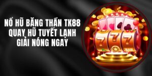 Nổ Hũ Băng Thần TK88 - Quay Hũ Tuyết Lạnh Giải Nóng Ngay
